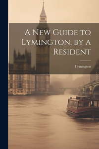 New Guide to Lymington, by a Resident