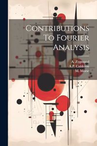 Contributions To Fourier Analysis