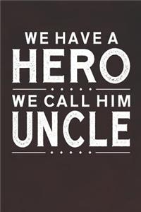 We Have A Hero We Call Him Uncle