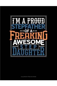 I Am A Proud Stepfather Of A Freaking Awesome Stepdaughter