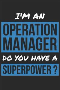 Operation Manager Notebook - I'm An Operation Manager Do You Have A Superpower? - Funny Gift for Operation Manager Journal