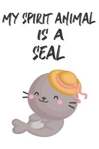 My Spirit Animal Is A Seal