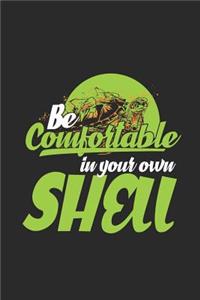 Be Comfortable In Your Own Shell