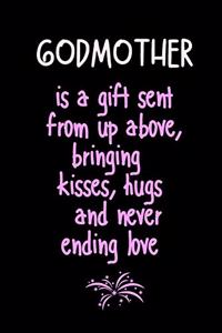 GODMOTHER is a gift sent from up above, bringing kisses, hugs and never ending love
