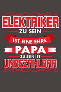 Elektriker Zu Sein Ist Eine Ehre - Papa Zu Sein Ist Unbezahlbar