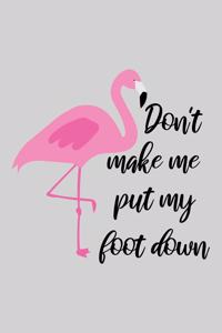 Don't make me put my foot down