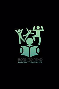 Born To Read Forced To Socialize