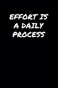Effort Is A Daily Process