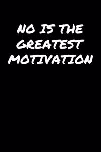 No Is The Greatest Motivation