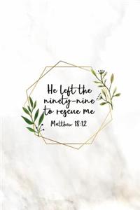 He Left The 99 To Rescue Me Matthew 18