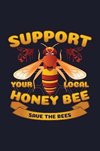 Support Your Local Honey Bee Save The Bees