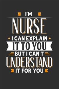 I'm A Nurse I can explain it to you but I can't understand it for you