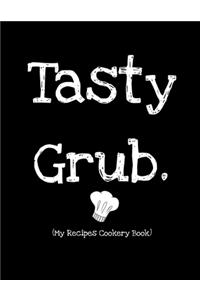 Tasty Grub (My Recipes Cookery Book)
