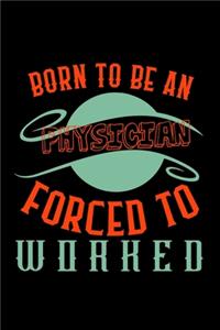 Born to be a physician. Forced to worked