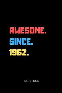Awesome Since 1962 Notebook