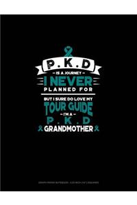 Pkd Is a Journey I Never Planned For, But I Sure Do Love My Tour Guide, I'm a Pkd Grandmother