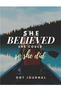 She Believed She Could So She Did - Dot Journal