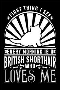 The First Thing I See Every Morning Is A British Shorthair Loves Me