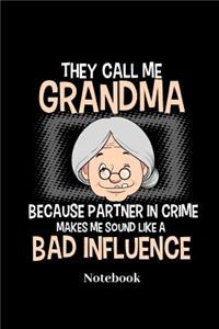 They Call Me Grandma Because Partner In Crime Makes Me Sound Like A Bad Influence Notebook