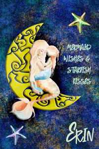 Mermaid Wishes and Starfish Kisses Erin