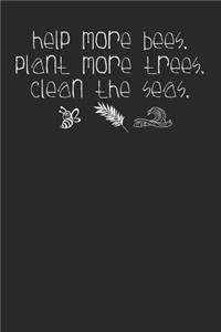 Help More Bees Plant More Trees Clean the Seas