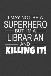 I May Not Be A Superhero But I'm A Librarian And Killing It