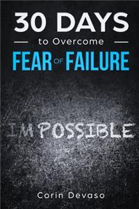 30 Days to Overcome Fear of Failure