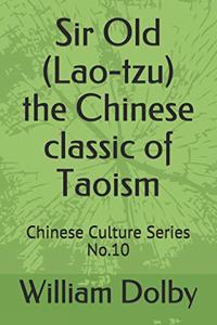 Sir Old (Lao-tzu) the Chinese classic of Taoism