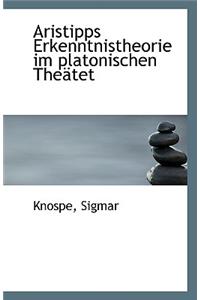 Aristipps Erkenntnistheorie Im Platonischen Theatet