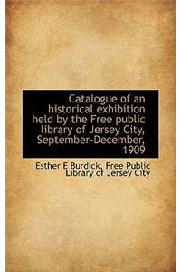 Catalogue of an Historical Exhibition Held by the Free Public Library of Jersey City, September-Dece