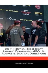 Off the Record - The Ultimate Fighting Championship (Ufc) 114