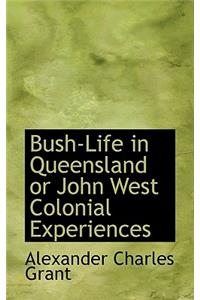 Bush-Life in Queensland or John West Colonial Experiences