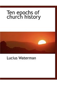 Ten Epochs of Church History