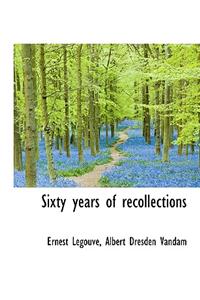 Sixty Years of Recollections