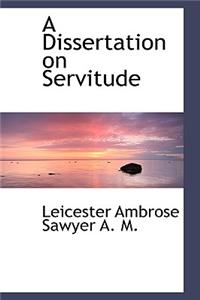 A Dissertation on Servitude