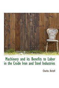 Machinery and Its Benefits to Labor in the Crude Iron and Steel Industries