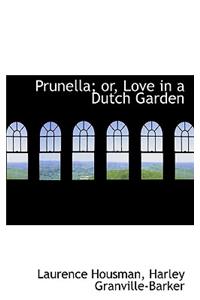 Prunella; Or, Love in a Dutch Garden