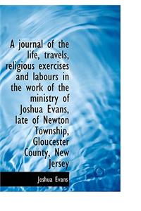 A Journal of the Life, Travels, Religious Exercises and Labours in the Work of the Ministry of Joshu