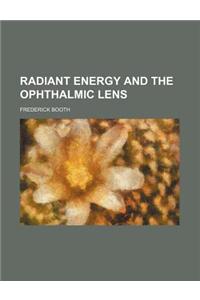Radiant Energy and the Ophthalmic Lens