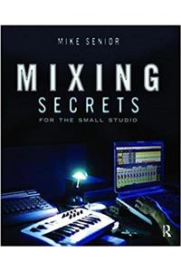 Mixing Secrets forthe Small Studio