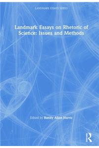 Landmark Essays on Rhetoric of Science: Issues and Methods