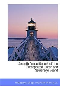 Seventh Annual Report of the Metropolitan Water and Sewerage Board