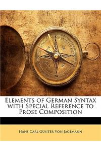 Elements of German Syntax with Special Reference to Prose Composition