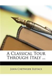 A Classical Tour Through Italy ...