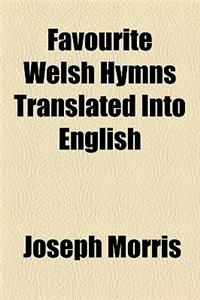 Favourite Welsh Hymns Translated Into English