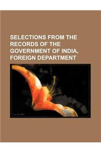 Selections from the Records of the Government of India, Foreign Department
