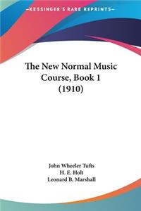 The New Normal Music Course, Book 1 (1910)