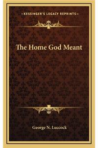 The Home God Meant