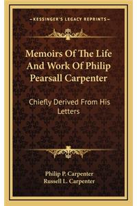 Memoirs of the Life and Work of Philip Pearsall Carpenter