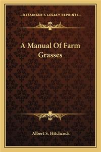 A Manual of Farm Grasses